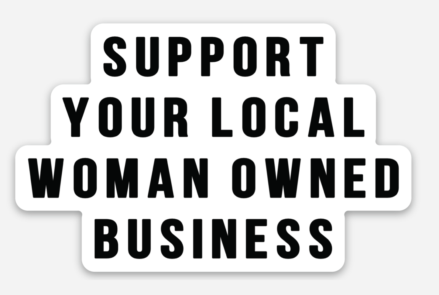 Support Your Local Woman Owned Business Sticker