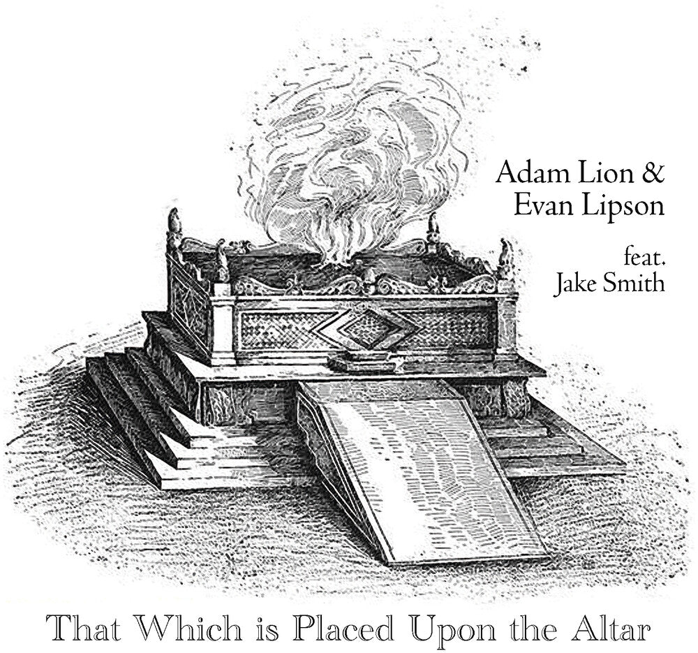 the album cover for Adam Lion / Lipson,Evan / Smith,Jake - That Which Is Placed Upon The Altar