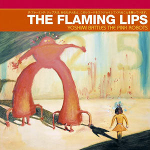 Flaming Lips - Yoshimi Battles the Pink Robots