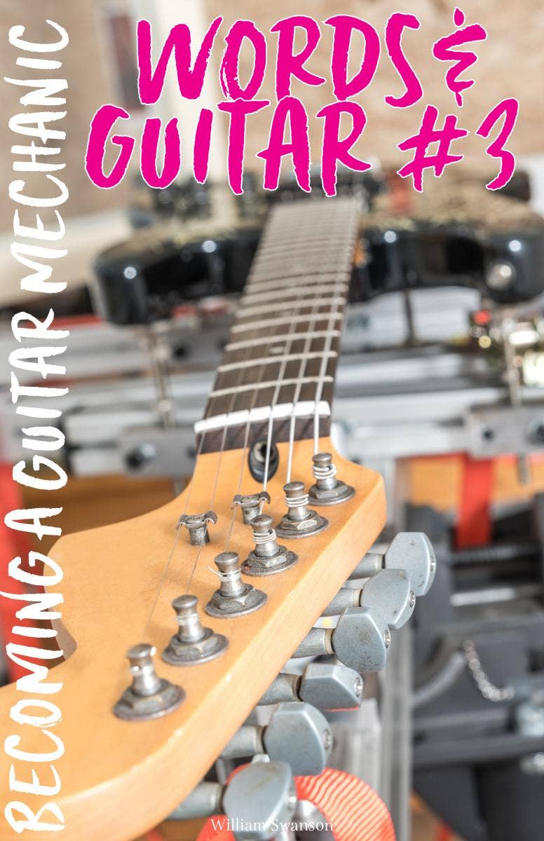 Words & Guitar Zine #3: Becoming A Guitar Mechanic