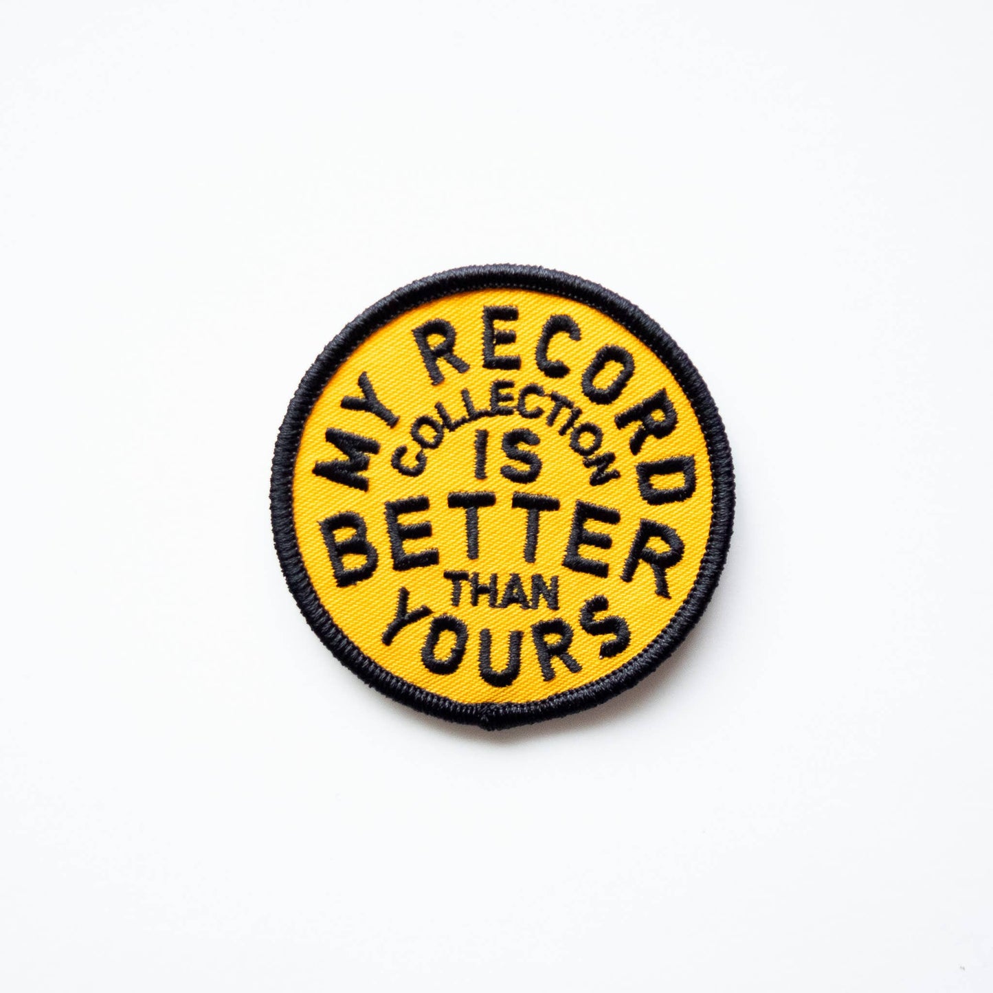 My Record Collection Is Better Embroidered Iron on Patch: No