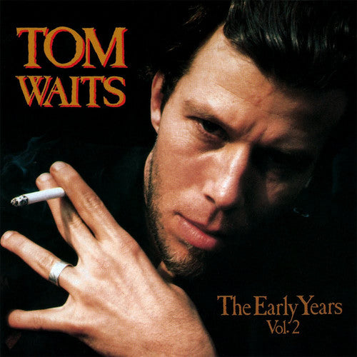 the album cover for Tom Waits - The Early Years, Vol. 2