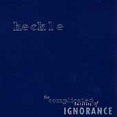 the album cover for Heckle - Complicated Futility of Ignorance
