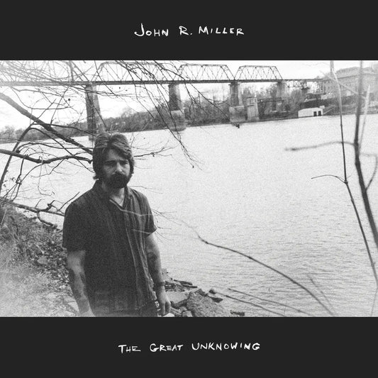 the album cover for John R Miller - The Great Unknowing [Black Vinyl]