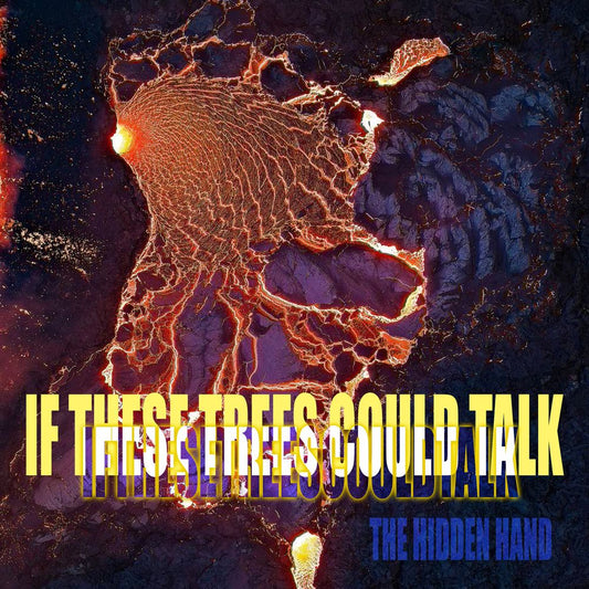 the album cover for If These Trees Could Talk - The Hidden Hand