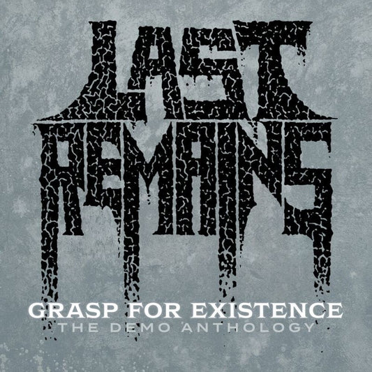 the album cover for Last Remains - Grasp For Existence :The Demo Anthology