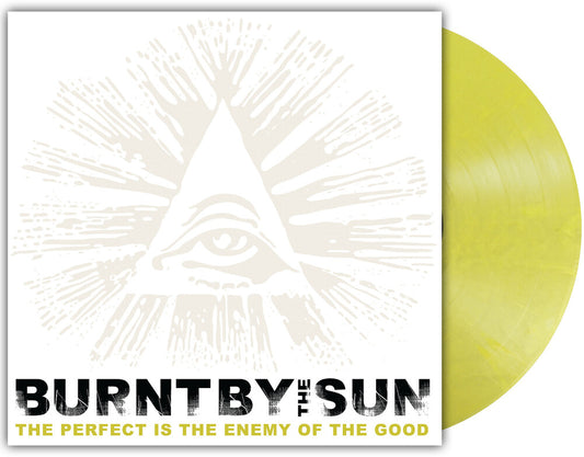 the album cover for Burnt By The Sun - The Perfect Is The Enemy Of The Good