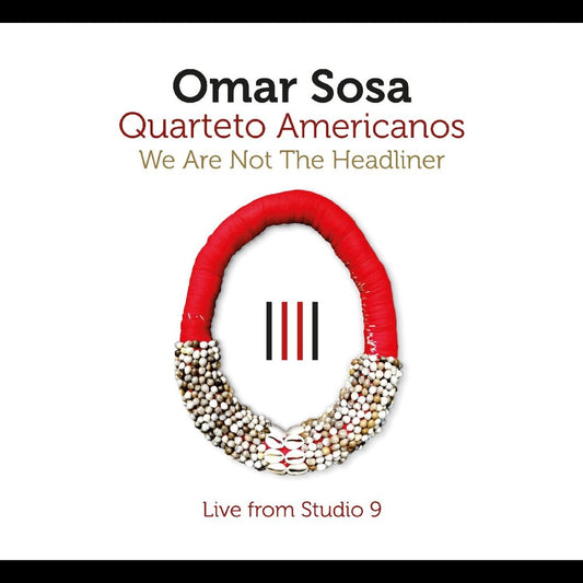 the album cover for Omar Sosa - We Are Not The Headliner