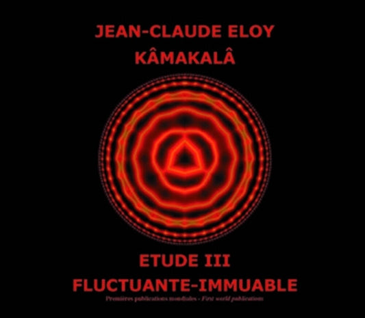 the album cover for Jean-claude Eloy - Kamakala - Etude Iii - Fluctuante Immuable