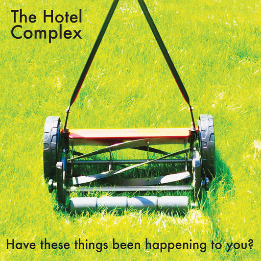 the album cover for Hotel Complex - Have These Things Been Happening To You?