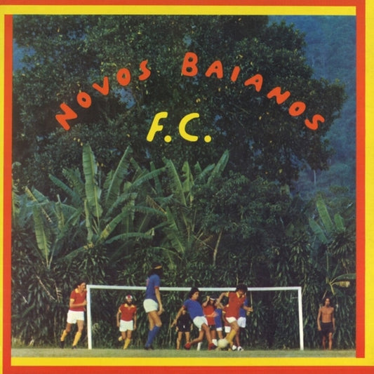 the album cover for Novos Baianos - Novos Baianos F.c.