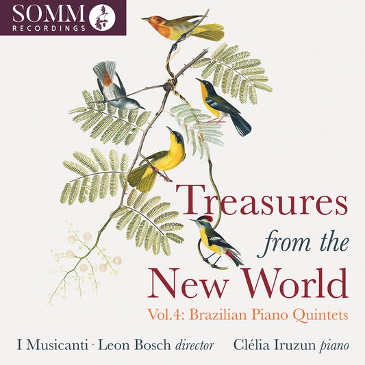 the album cover for Clelia / I Musicanti / Leon Bosch Iruzun - Treasures From the New World / Vol. 4: Brazilian Piano Quintets