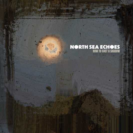 the album cover for North Sea Echoes - How To Cast a Shadow