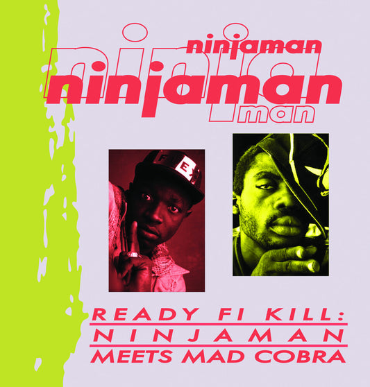 the album cover for Ninjaman - Ready Fi Kill: Ninjaman Meets Mad Cobra