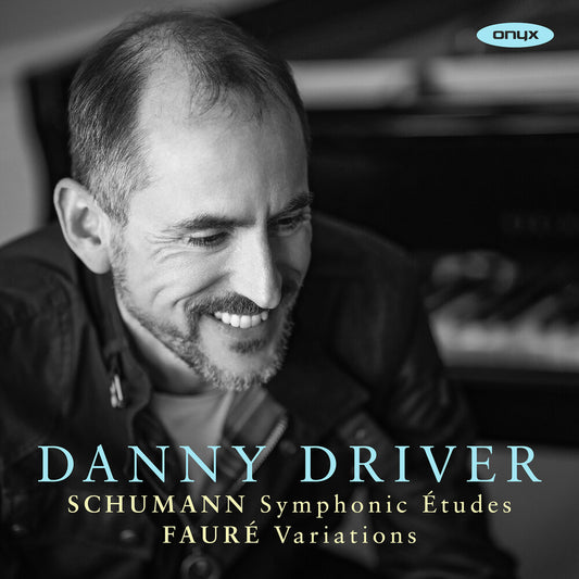 the album cover for Danny Driver - Schumann: Symphonic Etudes Faure: Variations