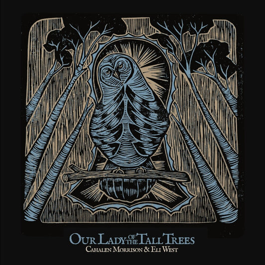 the album cover for Cahalen Morrison - Our Lady Of The Tall Trees [Reissue]