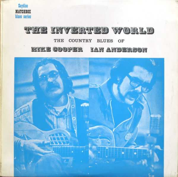Mike Cooper, Ian Anderson* : The Inverted World (The Country Blues Of Mike Cooper Ian Anderson) (LP, Album)