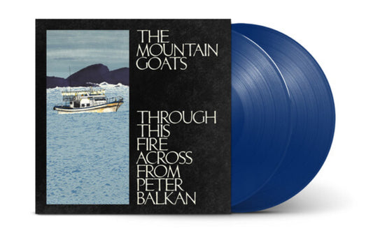 The Mountain Goats - Through This Fire Across From Peter Balkan , Bluewater Vinyl