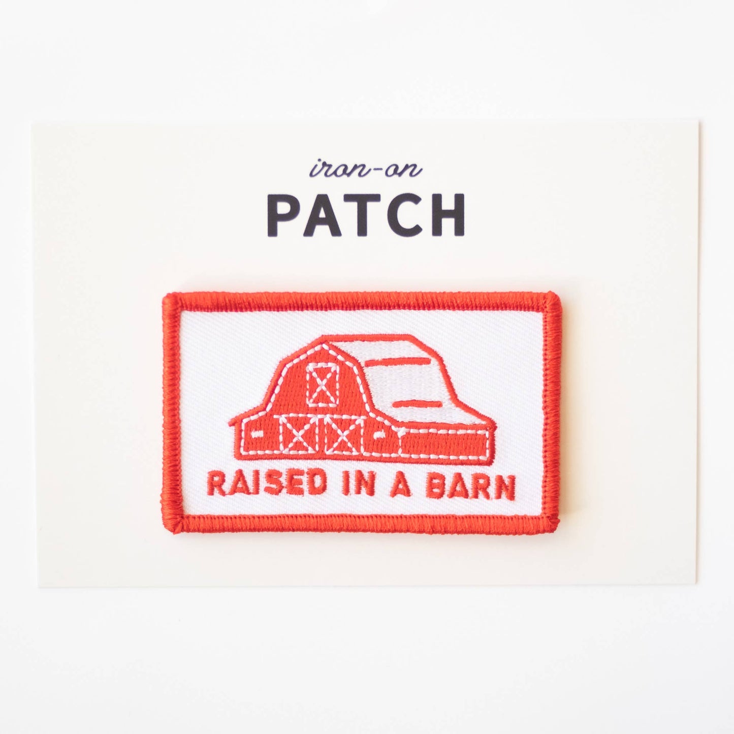 Raised In A Barn Embroidered Iron on Patch: Yes