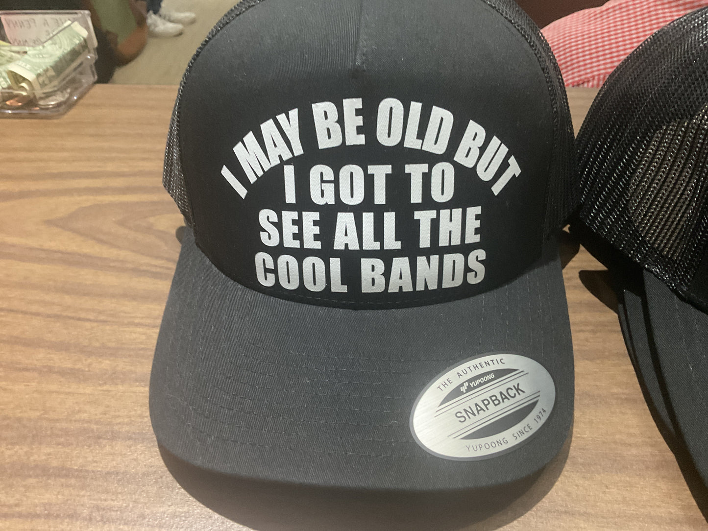 I MAY BE OLD BUT I GOT TO SEE ALL THE COOL BANDS trucker hat