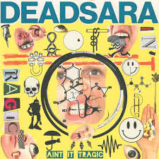 Deadsara - Aint it Tragic