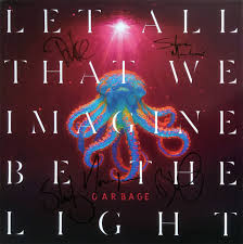 Garbage - Let All That We Imagine Be The Light