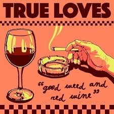 Ture Loves - Good Weed and Red Wine