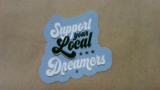 Support Your Local Dreamers Sticker