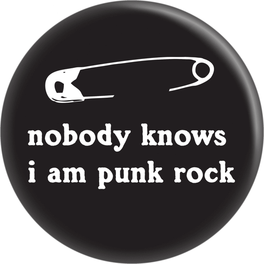 Pin-on Button - 1 Inch - "Nobody Knows I Am Punk Rock"