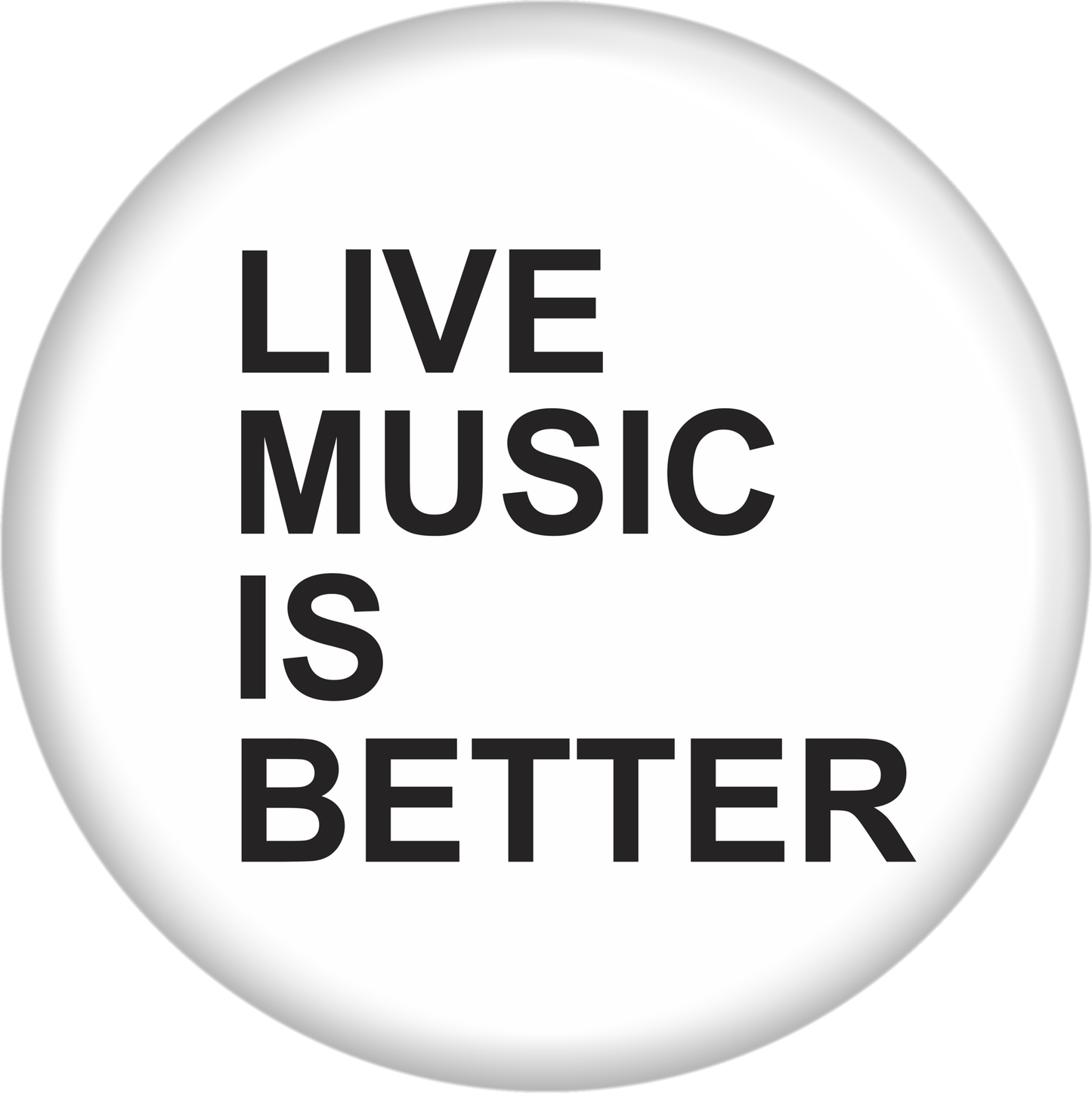 Pin-on Button - 1.5 Inch - "Live Music Is Better"